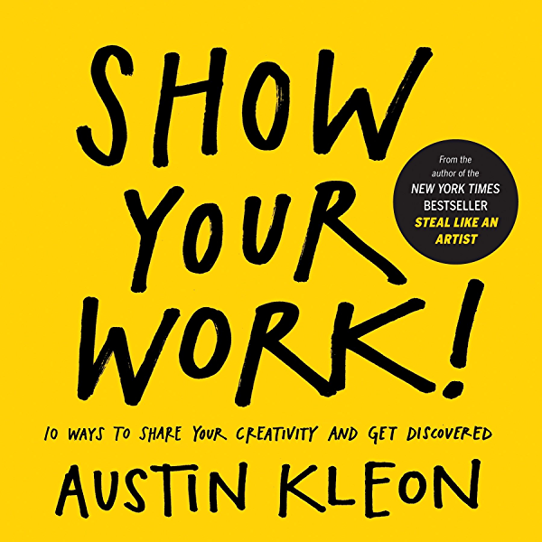 Show Your Work (Austin Kleon)
